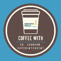 Coffee with Dr. Johnson, Superintendent